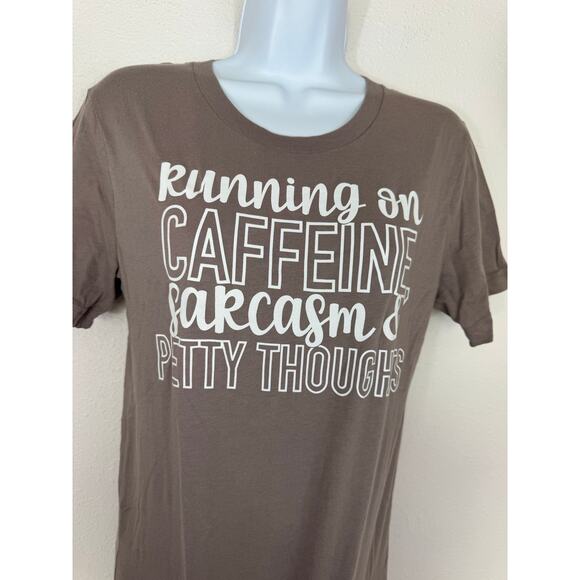 Running on Caffeine, Sarcasm & Petty Thoughts Tee Brown Bella Canvas Small - Picture 2 of 6